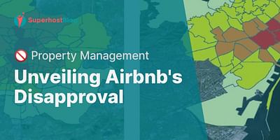 Unveiling Airbnb's Disapproval - 🚫 Property Management