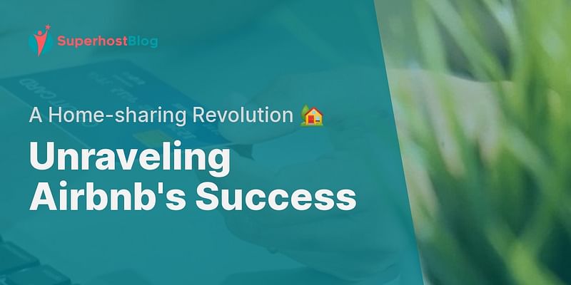 Unraveling Airbnb's Success - A Home-sharing Revolution 🏡