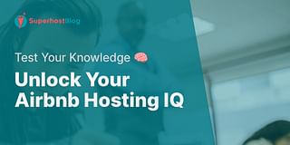 Unlock Your Airbnb Hosting IQ - Test Your Knowledge 🧠