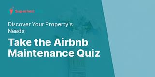 Take the Airbnb Maintenance Quiz - Discover Your Property's Needs