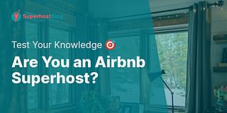 Are You an Airbnb Superhost? - Test Your Knowledge 🎯