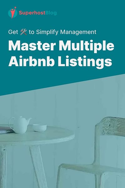 Master Multiple Airbnb Listings - Get 🛠️ to Simplify Management