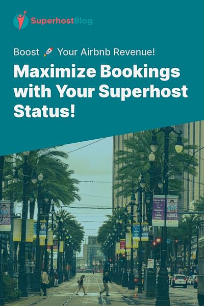 Maximize Bookings with Your Superhost Status! - Boost 🚀 Your Airbnb Revenue!