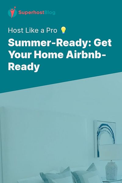Summer-Ready: Get Your Home Airbnb-Ready - Host Like a Pro 💡