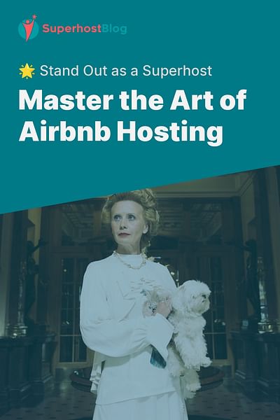 Master the Art of Airbnb Hosting - 🌟 Stand Out as a Superhost