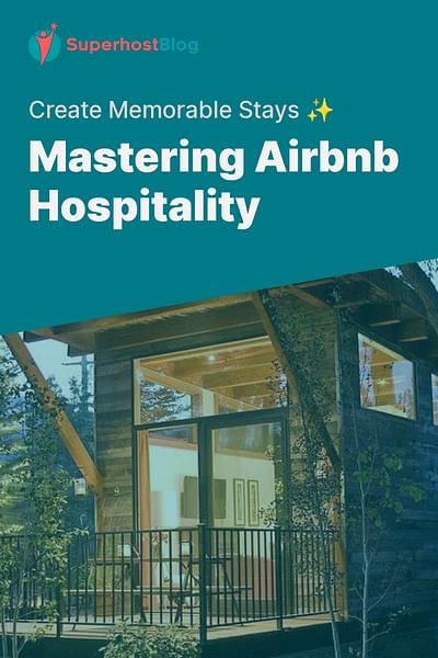 Mastering Airbnb Hospitality - Create Memorable Stays ✨