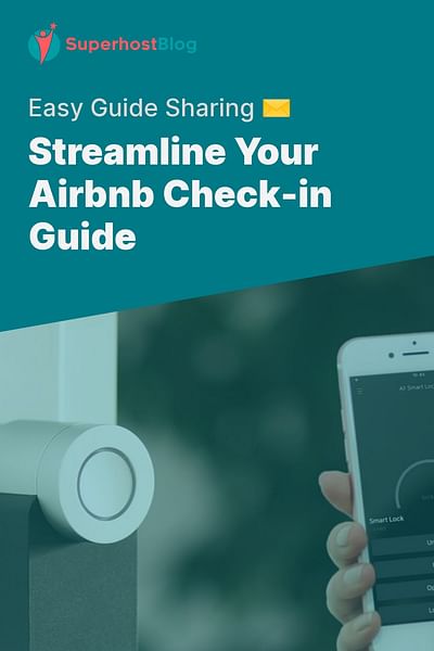 Streamline Your Airbnb Check-in Guide - Easy Guide Sharing ✉️