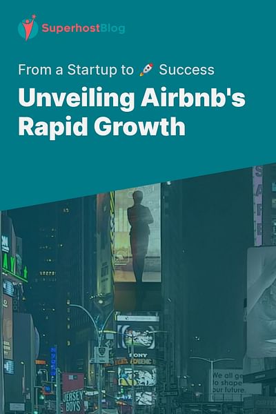 Unveiling Airbnb's Rapid Growth - From a Startup to 🚀 Success