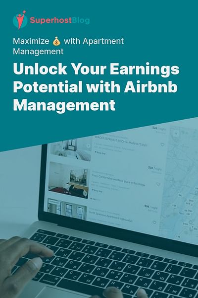 Unlock Your Earnings Potential with Airbnb Management - Maximize 💰 with Apartment Management