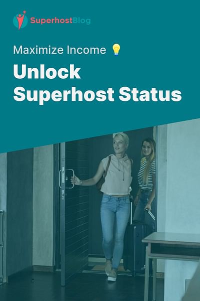 Unlock Superhost Status - Maximize Income 💡