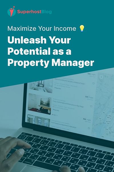 Unleash Your Potential as a Property Manager - Maximize Your Income 💡