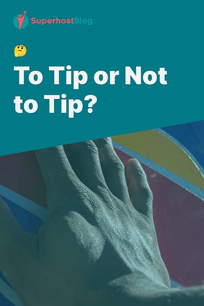 To Tip or Not to Tip? - 🤔