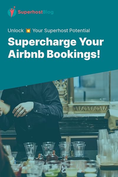 Supercharge Your Airbnb Bookings! - Unlock 💥 Your Superhost Potential