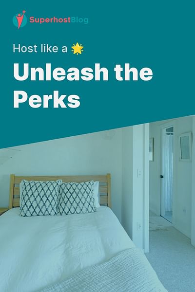 Unleash the Perks - Host like a 🌟