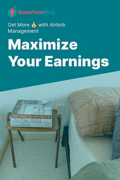 Maximize Your Earnings - Get More 💰 with Airbnb Management