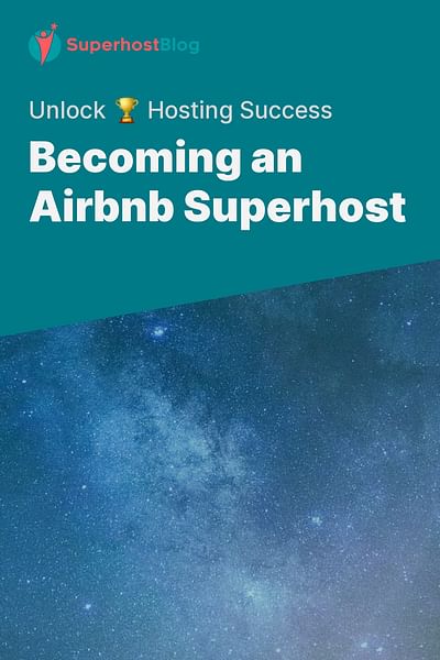 Becoming an Airbnb Superhost - Unlock 🏆 Hosting Success