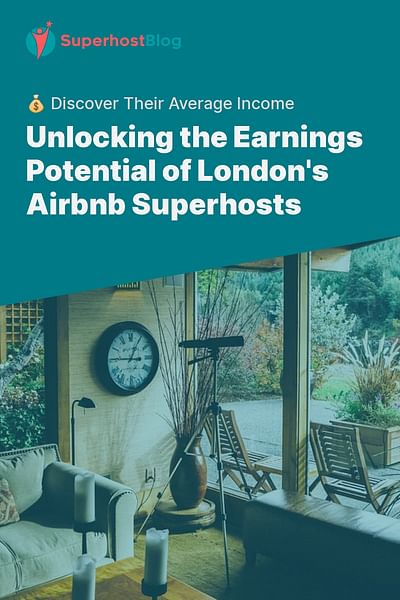 Unlocking the Earnings Potential of London's Airbnb Superhosts - 💰 Discover Their Average Income